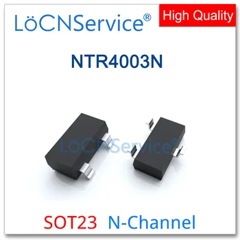 LoCNService 3000 бр. NTR4003N SOT23 N-Канален 20 На най-Високо качество Произведено в Китай Оригинален NTR NTR4003 4003